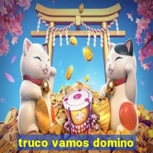 truco vamos domino